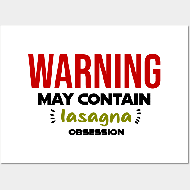 Warning: May Contain lasagna Obsession Wall Art by CreationArt8